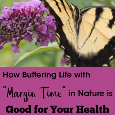 How Buffering Life with “Margin Time” in Nature is Good for Your Health